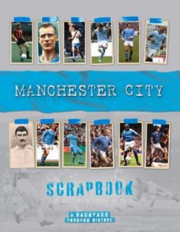 Manchester City Scrapbook : A Backpass Through History by Michael O'Neill - Hardback
