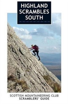 Highland Scrambles South : Including Cairngorms, Ben Nevis, Glen Coe, Rum and Arran by Iain Thow - Paperback