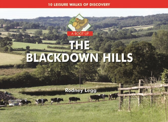 A Boot Up the Blackdown Hills : 10 Leisure Walks of Discovery by Rodney Legg - Hardback