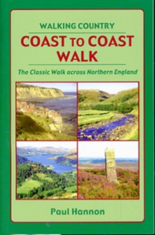 Coast to Coast Walk : The Classic Walk Across Northern England by Paul Hannon - Paperback