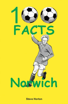 Norwich City - 100 Facts by Steve Horton - Paperback