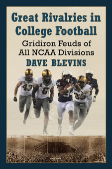 Great Rivalries in College Football : Gridiron Feuds of All NCAA Divisions by Dave Blevins - Paperback