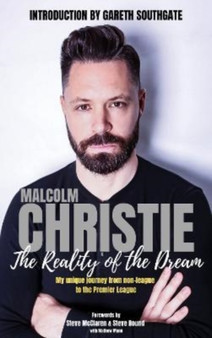 The Reality of the Dream : My unique journey from non-league to the Premier League by Malcolm Christie - Paperback