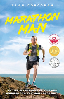 Marathon Man : My Life, My Father's Stroke and Running 35 Marathons in 35 Days by Alan Corcoran - Paperback