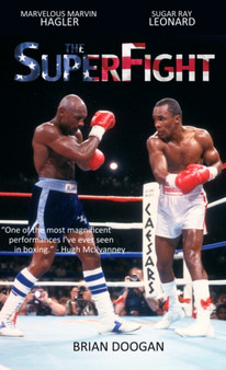 The SuperFight : Marvelous Marvin Hagler - Sugar Ray Leonard by Brian Doogan - Hardback
