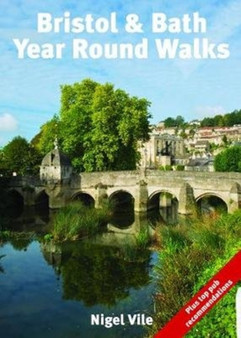 Bristol & Bath Year Round Walks by Nigel Vile - Paperback