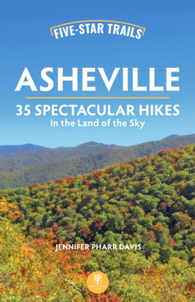 Five-Star Trails: Asheville : 35 Spectacular Hikes in the Land of the Sky by Jennifer Pharr Davis - Paperback