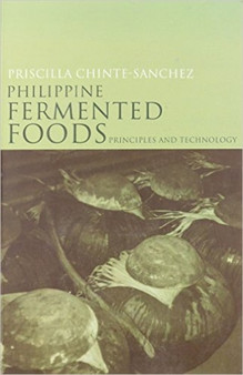 Philippine Fermented Foods : Principles and Technology by Priscilla Chinte-Sanchez - Paperback