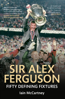 Sir Alex Ferguson Fifty Defining Fixtures by Iain McCartney - Paperback