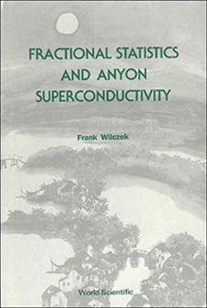 Fractional Statistics And Anyon Superconductivity : 10 by Frank Wilczek - Hardback