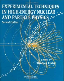 Experimental Techniques In High-energy Nuclear And Particle Physics (2nd Edition) by Thomas Ferbel - Hardback