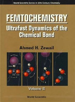 Femtochemistry: Ultrafast Dynamics Of The Chemical Bond - Volume Ii : 3 by Ahmed H Zewail - Hardback