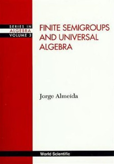 Finite Semigroups And Universal Algebra : 3 by Jorge Almeida - Hardback