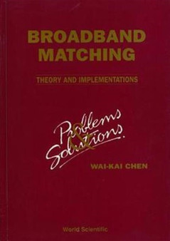 Broadbrand Matching - Theory And Implementations: Problems And Solutions by Wai-kai Chen - Paperback