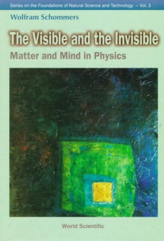 Visible And The Invisible, The: Matter And Mind In Physics : 3 by Wolfram Germany) Schommers - Hardback