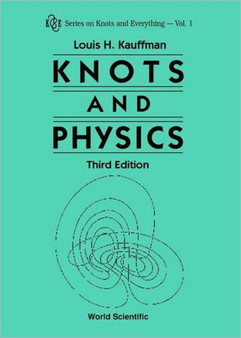Knots And Physics (Third Edition) : 1 by Louis H Kauffman - Hardback