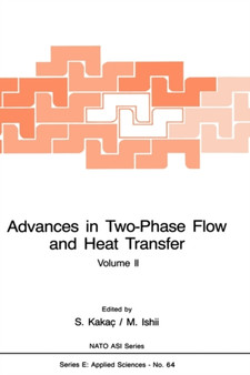 Advances in Two-Phase Flow and Heat Transfer : Fundamentals and Applications : 64 by Sadik Kakac - Hardback