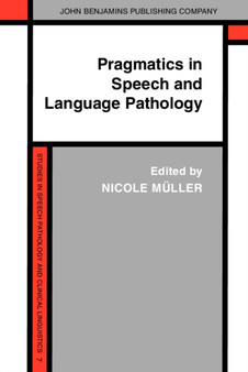 Pragmatics in Speech and Language Pathology : Studies in clinical applications : 7 by Nicole Muller - Hardback