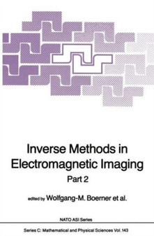 Inverse Methods in Electromagnetic Imaging : 143 by Wolfgang-M. Boerner - Hardback