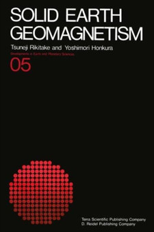 Solid Earth Geomagnetism : 5 by Tsuneji Rikitake - Hardback
