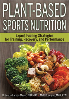 Plant-Based Sports Nutrition : Expert fueling strategies for training, recovery, and performance by D.Enette Larson-Meyer - Paperback