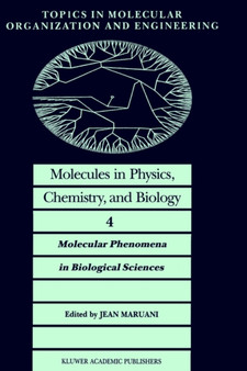 Molecules in Physics, Chemistry, and Biology : Molecular Phenomena in Biological Sciences : 4 by J. Maruani - Hardback