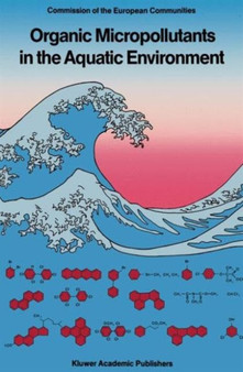 Organic Micropollutants in the Aquatic Environment : Proceedings of the Fifth European Symposium, Held in Rome, Italy, October 20-22, 1987 by G. Angeletti - Hardback