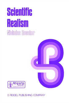 Scientific Realism : A Critical Reappraisal : 40 by N. Rescher - Paperback