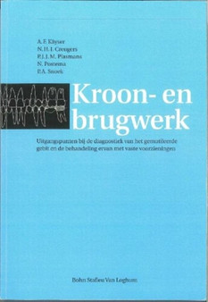Kroon- en brugwerk : Uitgangspunten bij de diagnostiek van het gemutileerde gebit en de behandeling ervan met vaste voorzieningen by Peter Gijsbers - Paperback