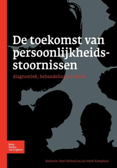de Toekomst Van Persoonlijkheidsstoornissen : Diagnostiek, Behandeling En Beleid by R Verheul - Paperback