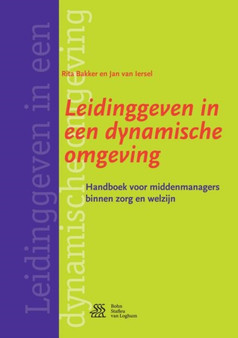 Leidinggeven in een dynamische omgeving : Handboek voor middenmanagers binnen zorg en welzijn by Rita Bakker - Paperback