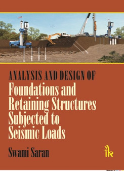 Analysis and Design of Foundations and Retaining Structures Subjected to Seismic Loads by Swami Saran - Hardback