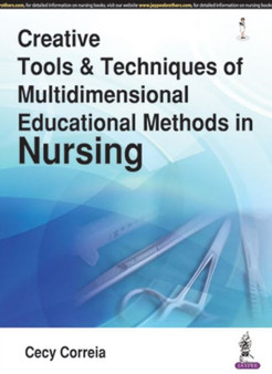 Creative Tools & Techniques of Multidimensional Educational Methods in Nursing by Cecy Correia - Paperback