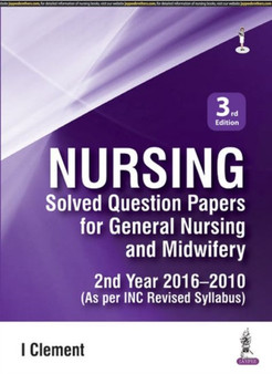 Nursing: Solved Question Papers for General Nursing and Midwifery : 2nd Year (2016-2010) by I. Clement - Paperback