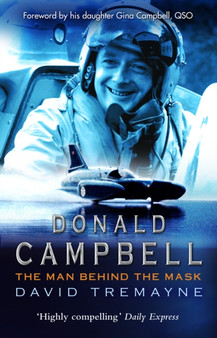 Donald Campbell : The Man Behind The Mask by David Tremayne - Paperback