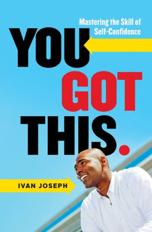 You Got This : Mastering the Skill of Self-Confidence by Ivan Joseph - Paperback