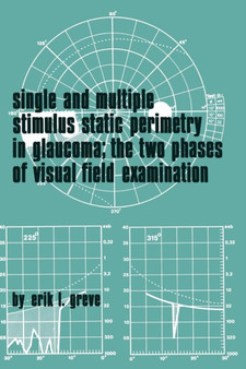 Single and Multiple Stimulus Static Perimetry in Glaucoma; The Two Phases of Perimetry : The Two Phases of Perimetry by E.L. Greve - Paperback