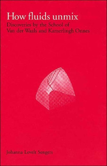 How fluids unmix : Discoveries by the school of van der Waals and Kamerlingh Onner by J.L. Sengers - Paperback