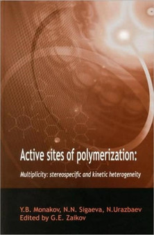 Active Sites of Polymerization : Multiplicity: Stereospecific and Kinetic Heterogeneity by Gennady Zaikov - Hardback