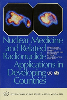 Nuclear Medicine and Related Radionuclide Applications in Developing Countries by IAEA - Paperback
