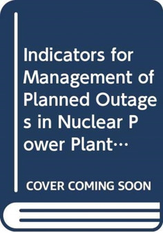 Indicators for Management of Planned Outages in Nuclear Power Plants by IAEA - Paperback