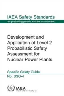 Development and Application of Level 2 Probabilistic Safety Assessment for Nuclear Power Plants by IAEA - Paperback