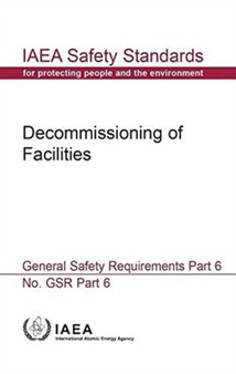 Decommissioning of facilities general safety requirements : GSR Part 6 by International Atomic Energy Agency - Paperback