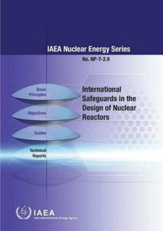 International safeguards in the design of nuclear reactors : NP-T-2.9 by International Atomic Energy Agency - Paperback