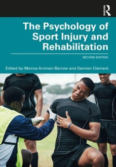The Psychology of Sport Injury and Rehabilitation by Monna Arvinen-Barrow - Paperback