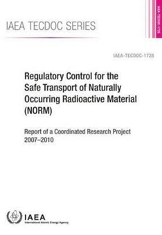 Regulatory Control for the Safe Transport of Naturally Occurring Radioactive Material (NORM) : 1728 by International Atomic Energy Agency - Paperback