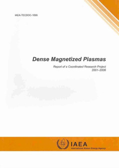 Dense magnetized plasmas : report of a coordinated research project 2001-2006 : 1699 by International Atomic Energy Agency - Paperback
