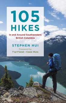105 Hikes in and Around Southwestern British Columbia by Stephen Hui - Paperback