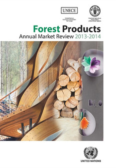 Forest products annual market review 2013-2014 : 36 by United Nations: Economic Commission for Europe: Timber Section - Paperback