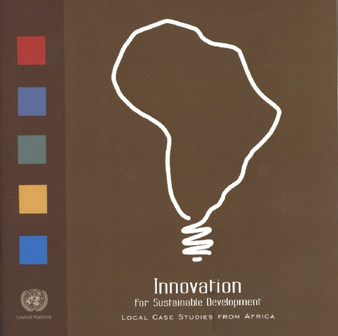 Innovation for Sustainable Development : Local Case Studies from Africa by United Nations - Paperback Innovation for Sustainable Development : Local Case Studies from Africa by United Nations - Paperback